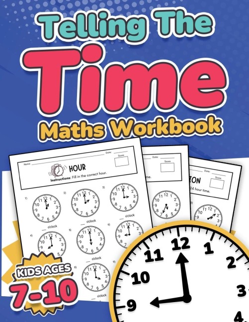 Telling the Time Maths Workbook |  Kids Ages 7-10 | 110 Timed Test Drills with Answers | Hour, Half Hour, Quarter Hour, Five Minutes, Minutes Questions | Grade 2, 3, 4 & 5| Year 3, 4, 5 & 6 | KS2 | Activity Book