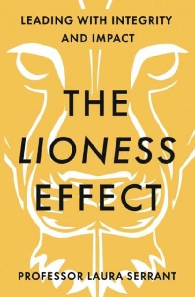 The Lioness Effect: Leading With Integrity and Impact