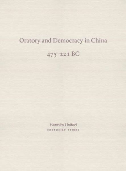 Oratory and Democracy in China: Four dialogues from the Annals of the Warring States (475-221 BC)