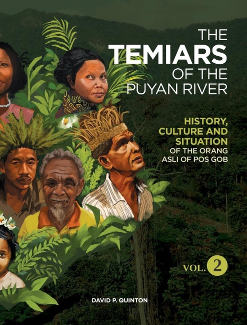 THE TEMIARS OF THE PUYAN RIVER VOL. 2: HISTORY, CULTURE AND SITUATION OF THE ORANG ASLI OF POS GOB