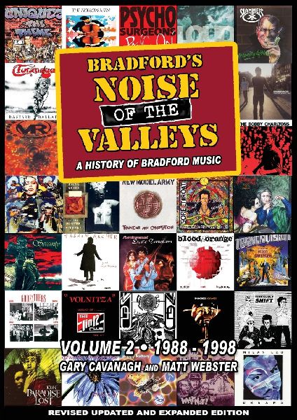 Bradfords Noise Of The Valleys Volume 2: A History Of Bradford Music 1988-1998