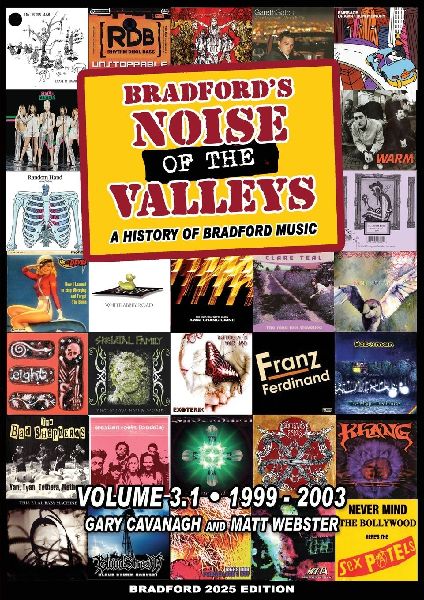 Bradfords Noise Of The Valleys Volume 3.1: A History Of Bradford Music 1999-2003