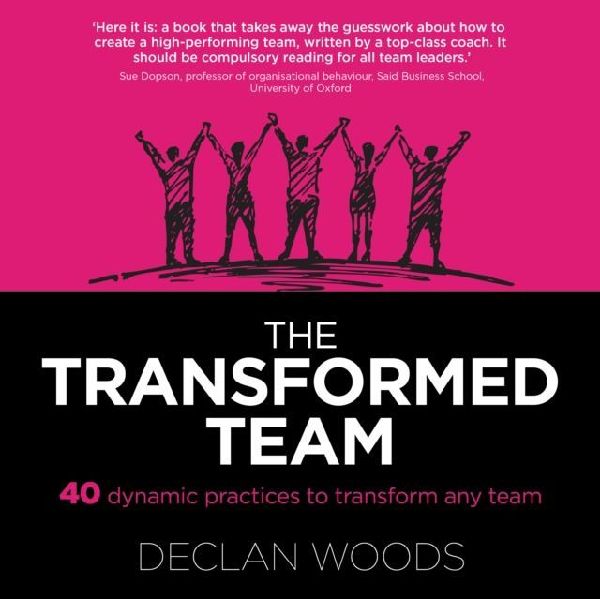 The Transformed Team: 40 Dynamic Practices to Transform any Team