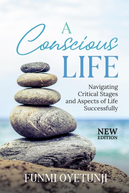 A Conscious Life: Navigating Critical Aspects of Life Successfully