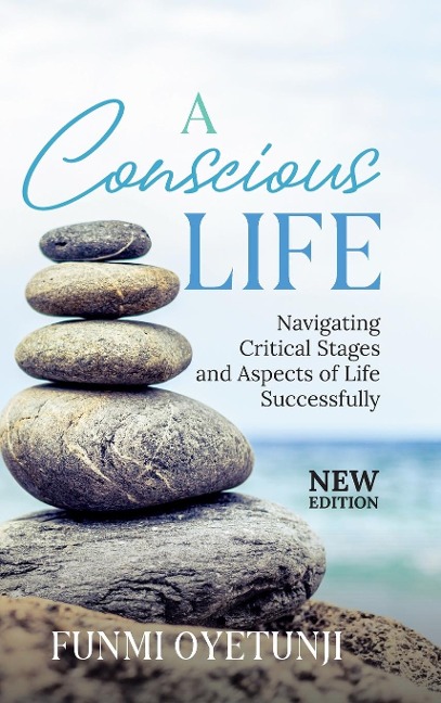 A Conscious Life: Navigating Critical Aspects of Life Successfully