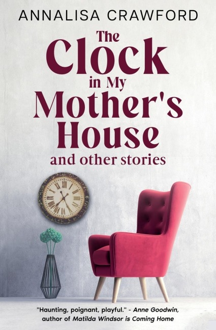The Clock in My Mothers House and other stories
