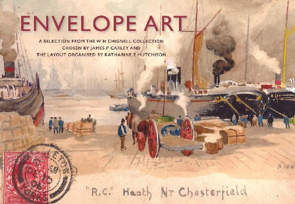 Envelope Art: A Selection from the W.H. Chignell Collection: A Selection from the W.H. Chignell Collection