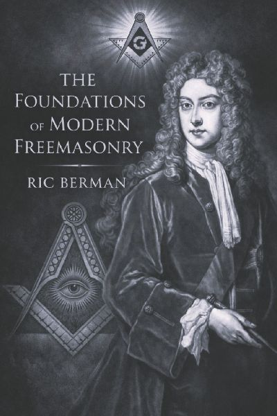 The Foundations of Modern Freemasonry
