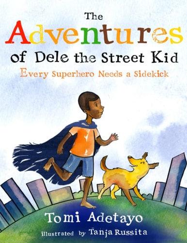 The Adventures of Dele the Street Kid Every Superhero Needs a Sidekick