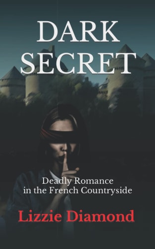 Dark Secret Deadly Romance in the French Countryside