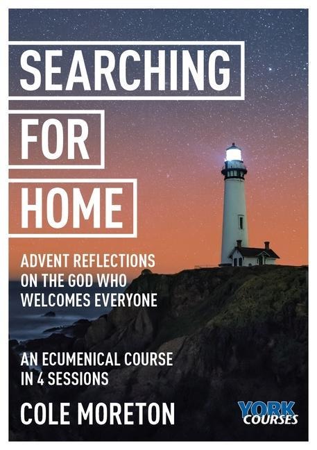 Searching for Home: Advent Reflections on the God Who Welcomes Everyone: York Courses