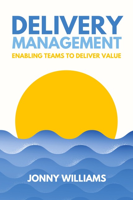 Delivery Management: Enabling Teams to Deliver Value