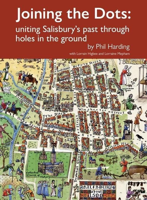 Joining the Dots: uniting Salisbury's past through holes in the ground
