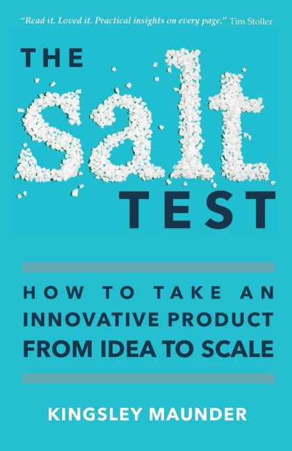 The Salt Test: How to Take an Innovative Product from Idea to Scale
