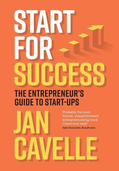 Start for Success: The Entrepreneurs Guide to Start-ups