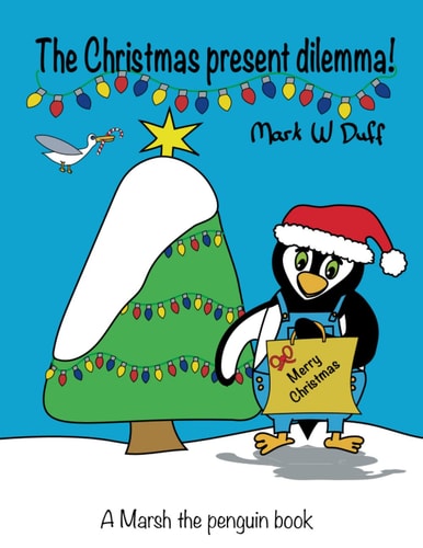 The Christmas Present Dilemma A Marsh the Penguin Book