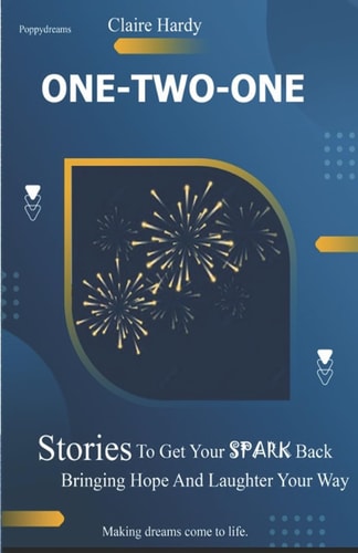 One-Two-One Stories To Get Your SPARK Back Bringing Hope And Laughter Your Way
