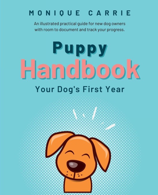 Puppy Handbook: Your Dogs First Year: Easy-to-read Dog Training Book