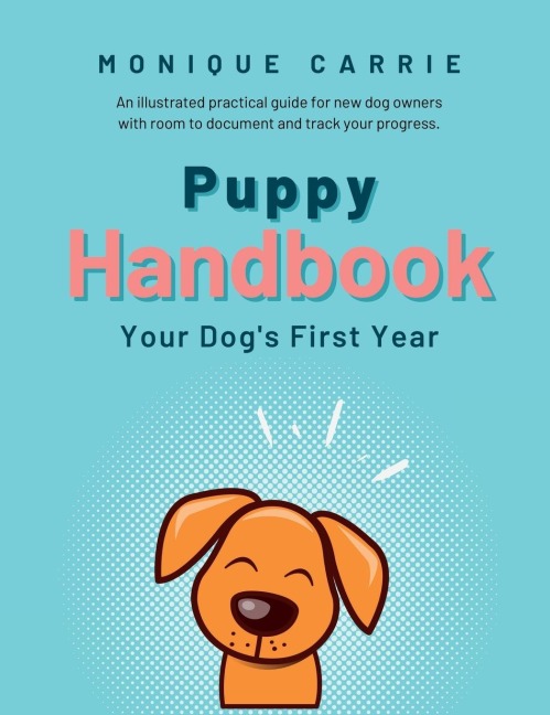 Puppy Handbook: Your Dogs First Year: Easy-to-read Dog Training Book