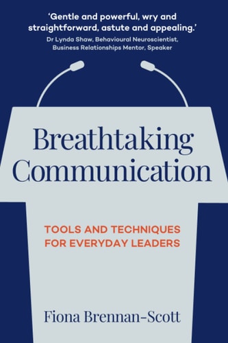 Breathtaking Communication Tools and Techniques for Everyday Leaders