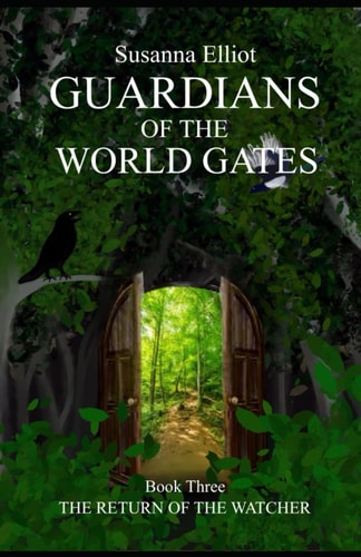 Guardians of the World Gates The Watcher Returns: (Adventures of Jill and Jay Book Three)