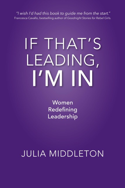 If Thats Leading, Im In: Women Redefining Leadership