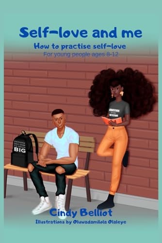 Self-love and Me How to Practise Self-love. For Young People Ages 8 to 12