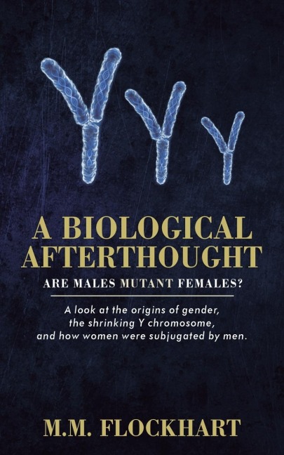 A Biological Afterthought: Are Males Mutant Females?