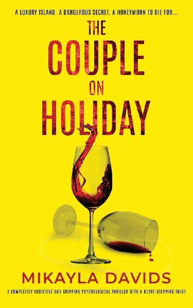 The Couple On Holiday: A completely addictive and gripping psychological thriller with a heart-stopping twist