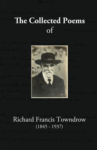 The Collected Poems of Richard Francis Towndrow