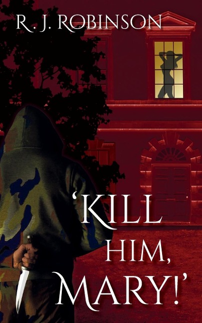 KILL HIM, MARY!: Gritty Action Thriller
