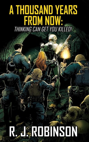 A Thousand Years From Now Thinking Can Get You Killed!