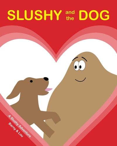 SLUSHY and the DOG A Slushy Adventure