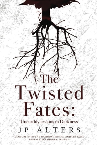 The Twisted Fates Unearthly Lessons in Darkness