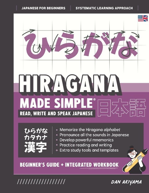 Learning Hiragana - Beginners Guide and Integrated Workbook | Learn how to Read, Write and Speak Japanese: A fast and systematic approach, with Reading and Writing Practice, Study Templates, DIY Flashcards, and more!
