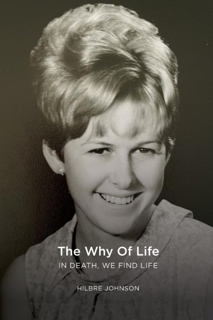 The Why of Life: In Death We Find Life