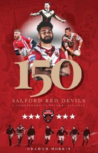 Salford Red Devils - 150: A Comprehensive Record 1873-2022