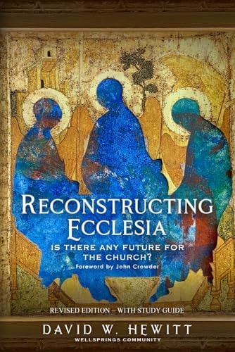 Reconstructing Ecclesia Is There Any Future for the Church?