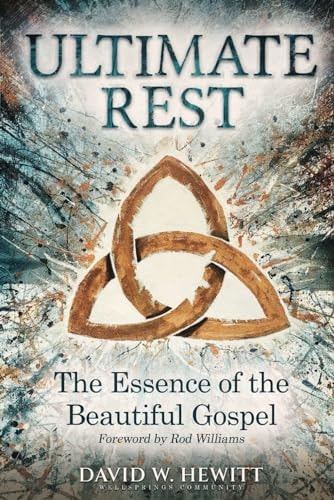 Ultimate Rest The Essence of the Beautiful Gospel