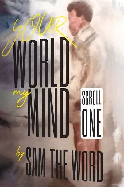 Your World My Mind: Scroll 1