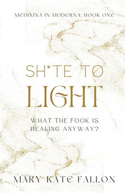Shite to Light: What the fook is healing, anyway?