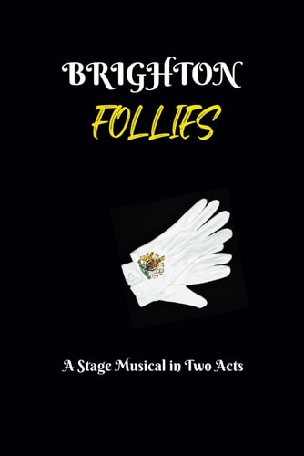 Brighton Follies A Stage Musical in Two Acts