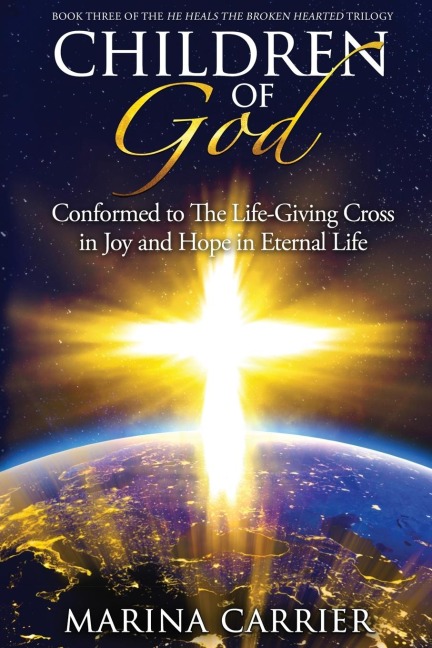 Children of God: Conformed to the Life-Giving Cross in Joy and Hope in Eternal Life