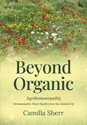 Beyond Organic Homoeopathic Plant Health from the Ground Up