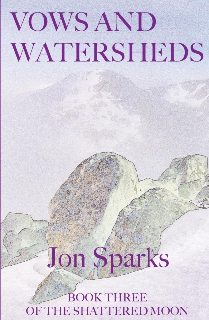 Vows and Watersheds: Book Three of The Shattered Moon