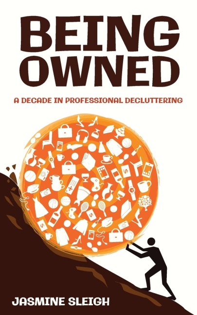 Being Owned: A Decade in Professional Decluttering