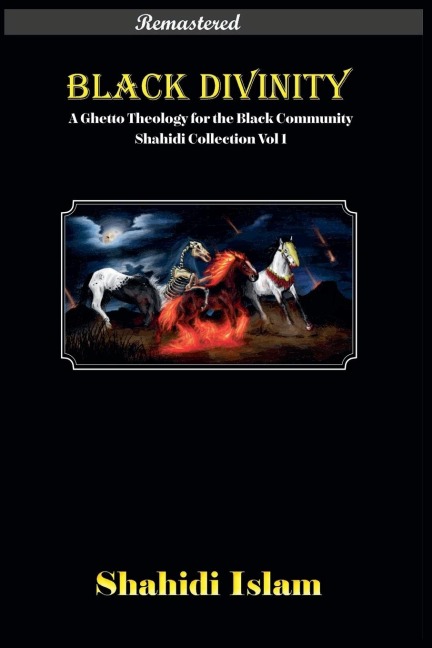 Black Divinity: A Ghetto Theology for the Black Community Shahidi Collection Vol 1 [REMASTERED]