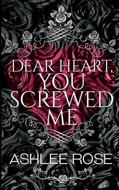 Dear Heart, You Screwed Me