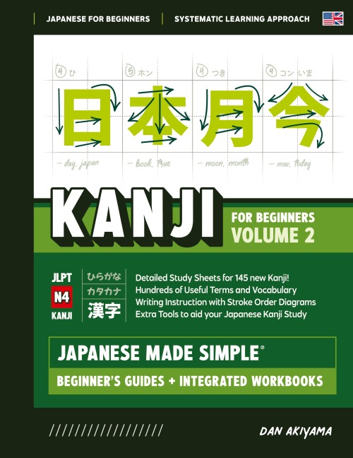 Japanese Kanji for Beginners - Volume 2 | Textbook and Integrated Workbook for Remembering JLPT N4 Kanji | Learn how to Read, Write and Speak Japanese: A fast and systematic approach, with step-by-step instruction | Includes Writing Practice, Vocabulary,