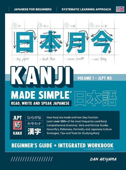 Learning Kanji for Beginners - Textbook and Integrated Workbook for Remembering Kanji | Learn how to Read, Write and Speak Japanese: A fast and systematic approach, with step-by-step instruction | Includes Writing Practice, Fundamental Japanese Grammar, V